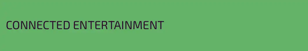 CONNECTED ENTERTAINMENT